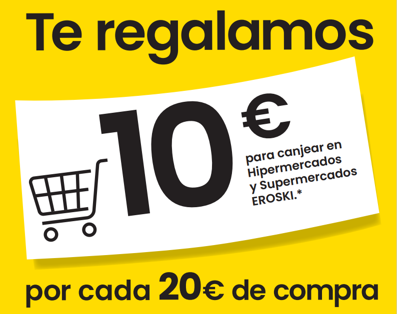 Te regalamos 10€ por cada 20€ de compra EROSKI Te regalamos 10€ por cada 20€ de compra EROSKI